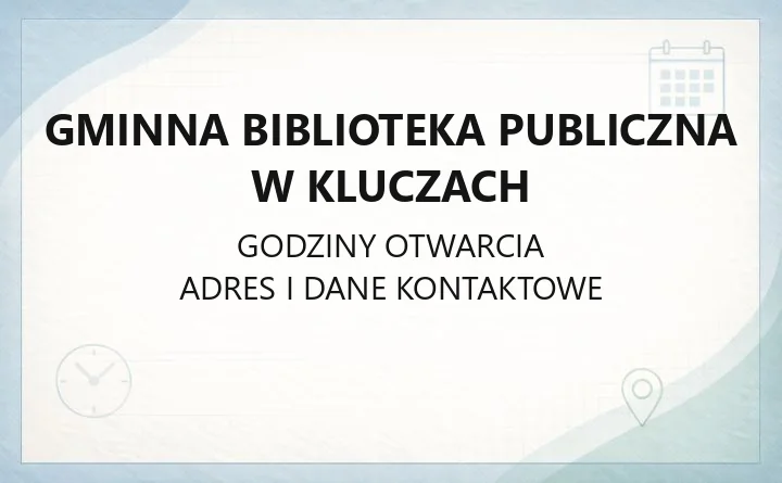 Gminna Biblioteka Publiczna w Kluczach - kontakt, godziny, filie