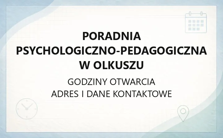 Poradnia Psychologiczno-Pedagogiczna w Olkuszu - kontakt, godziny, zapis i oferta